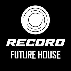 Слушать FUTURE HOUSE - Радио Рекорд