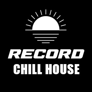 Слушать CHILL HOUSE - Радио Рекорд